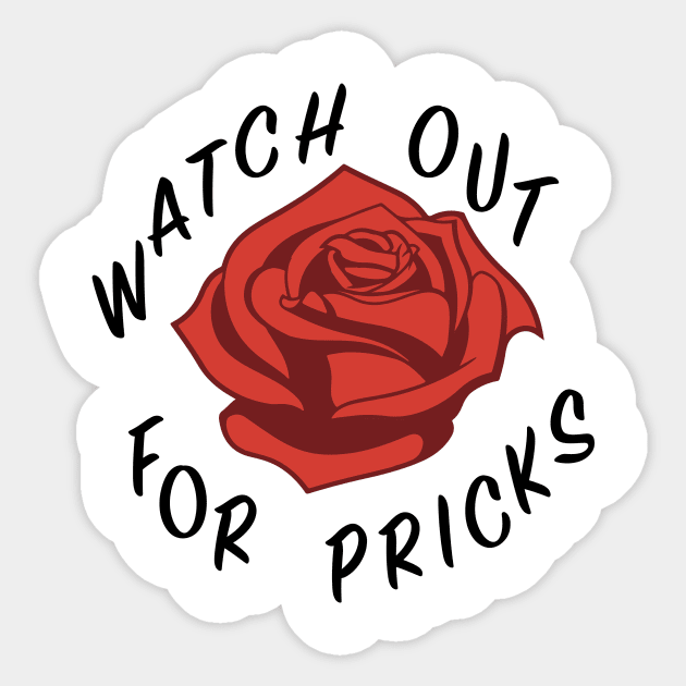 Watch out for pricks (black text) Sticker by MainsleyDesign